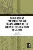Going beyond Parochialism and Fragmentation in the Study of International Relations (eBook, PDF)