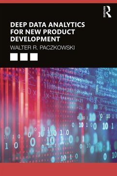 Deep Data Analytics for New Product Development (eBook, ePUB) - Paczkowski, Walter R.