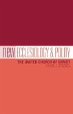 New Ecclesiology & Polity: The United Church of Christ (eBook, ePUB)