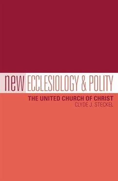 New Ecclesiology & Polity: The United Church of Christ (eBook, ePUB) - Steckel, Clyde J.