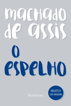 O Espelho - Um conto de Machado de Assis (eBook, ePUB) - Assis, Machado De