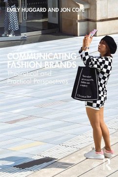 Communicating Fashion Brands (eBook, PDF) - Huggard, Emily; Cope, Jon