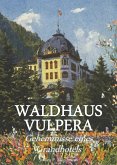 Waldhaus Vulpera: Geheimnisse eines Grandhotels Waldhaus Vulpera: Geheimnisse eines Grandhotels