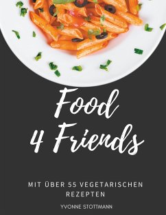 Food 4 Friends - Stottmann, Yvonne