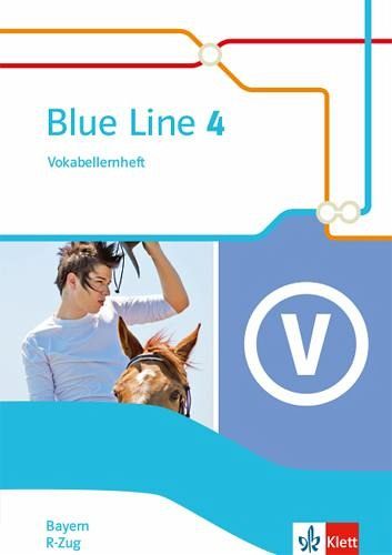 Blue Line 4 R-Zug. Ausgabe Bayern. Vokabellernheft Klasse 8 Blue Line 4 R-Zug. Ausgabe Bayern. Vokabellernheft Klasse 8