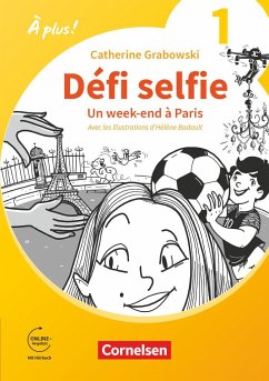 À plus ! 1. und 2. Fremdsprache. Band 1 - Ersatzlektüre 1: Défi selfie - Un week-end à Paris - Grabowski, Catherine
