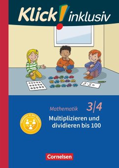 Klick! inklusiv 3./4. Schuljahr - Grundschule / Förderschule - Mathematik - Multiplizieren und dividieren - Franz, Petra;Weisse, Silvia;Burkhart, Silke