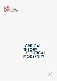 Critical Theory and Political Modernity - Domingues, José Maurício