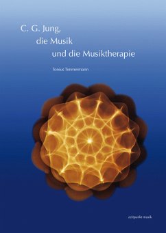 C. G. Jung, die Musik und die Musiktherapie - Timmermann, Tonius