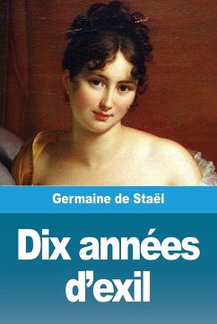 Dix années d'exil - de Staël, Germaine