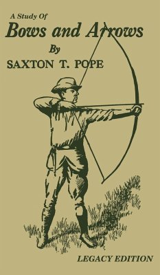 A Study Of Bows And Arrows (Legacy Edition) - Pope, Saxton T