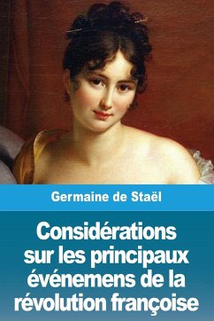 Considérations sur les principaux événemens de la révolution françoise - de Staël, Germaine