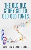The Old Old Story Set to Old Old Tunes (eBook, ePUB)