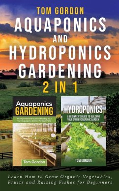 Aquaponics and Hydroponics Gardening - 2 in 1 - Gordon, Tom