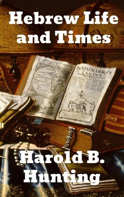 Hebrew Life and Times - Hunting, Harold B.