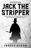 Exposing Jack the Stripper: A Biography of the Worst Serial Killer You've Probably Never Heard of (Stranger Than Fiction, #3) (eBook, ePUB)