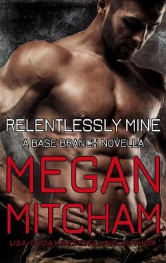 Relentlessly Mine (The Base Branch Series, #11) (eBook, ePUB) - Mitcham, Megan