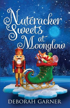 Nutcracker Sweets at Moonglow - Garner, Deborah