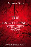 The Executioner (Thelum Series, #2) (eBook, ePUB) The Executioner (Thelum Series, #2) (eBook, ePUB)