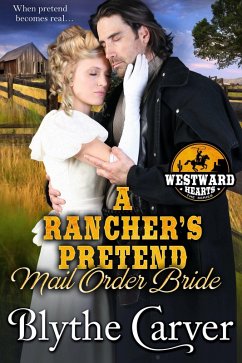 A Rancher's Pretend Mail Order Bride (Westward Hearts, #2) (eBook, ePUB) - Carver, Blythe