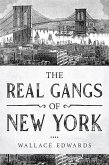 The Real Gangs of New York (Organized Crime, #5) (eBook, ePUB)