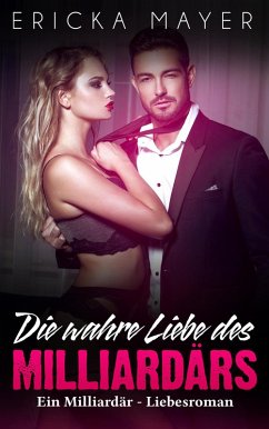 Die wahre Liebe des Milliardärs: Ein Milliardär - Liebesroman (eBook, ePUB) - L., Michelle