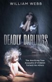 Deadly Darlings: The Horrifying True Accounts of Children Turned Into Murderers (Murder and Mayhem, #2) (eBook, ePUB)
