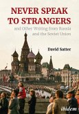 Never Speak to Strangers and Other Writing from Russia and the Soviet Union (eBook, ePUB)