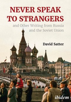 Never Speak to Strangers and Other Writing from Russia and the Soviet Union (eBook, ePUB) - Satter, David