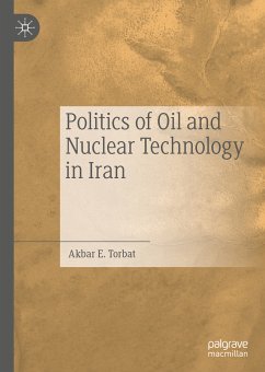 Politics of Oil and Nuclear Technology in Iran (eBook, PDF) - Torbat, Akbar E.