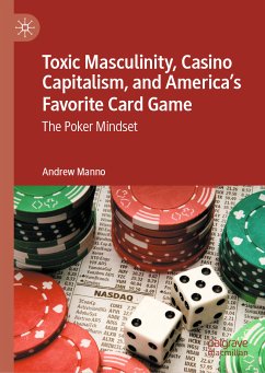 Toxic Masculinity, Casino Capitalism, and America's Favorite Card Game (eBook, PDF) - Manno, Andrew