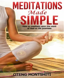MEDITATIONS MADE SIMPLE (eBook, ePUB) - Montshiti, Oteng