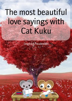 The most beautiful love sayings with Cat Kuku (eBook, ePUB) - Freudenfels, Siegfried