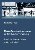 Messe-Besucher überzeugen und in Kunden verwandeln (eBook, ePUB) Messe-Besucher überzeugen und in Kunden verwandeln (eBook, ePUB)