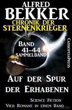 Auf der Spur der Erhabenen / Chronik der Sternenkrieger Bd.41-44 (eBook, ePUB) - Bekker, Alfred