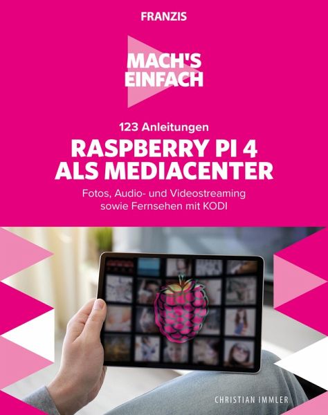 Mach's einfach: 123 Anleitungen Raspberry Pi 4 als Media Center (eBook,  PDF) von Christian Immler - Portofrei bei bücher.de