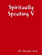 Spiritually Speaking V (eBook, ePUB) - Bild 1