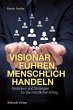 Visionär führen, menschlich handeln... - Bild 1