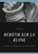 REBÂTIR SUR LA RUINE (eBook, ePUB) - Bild 1