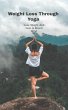 Weight Loss Through Yoga (eBook, ePUB) - Bild 1