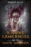 Kisuhs Kamkamoss and the White Warrior (eBook, ePUB)