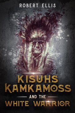 Kisuhs Kamkamoss and the White Warrior (eBook, ePUB) - Ellis, Robert