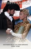 Catch Me: A Southern Belle Civil War Romance Short Story (eBook, ePUB)
