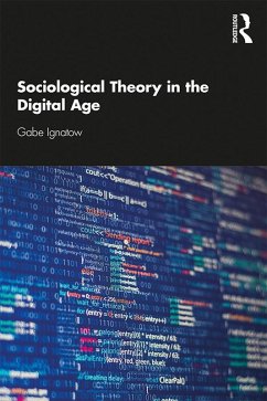 Sociological Theory in the Digital Age (eBook, PDF) - Ignatow, Gabe