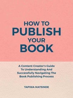 How To Publish Your Book (eBook, ePUB) - Matsinde, Tapiwa