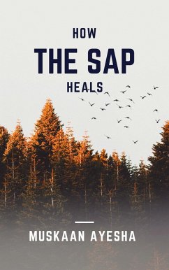 How the Sap Heals (eBook, ePUB) - Ayesha, Muskaan
