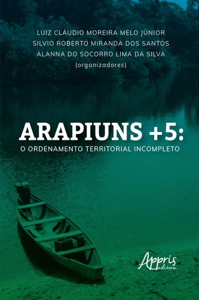 Arapiuns+5: O Ordenamento Territorial Incompleto (eBook, ePUB)