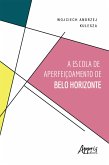 A Escola de Aperfeiçoamento de Belo Horizonte (eBook, ePUB)