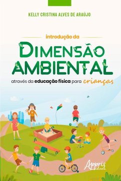 Introdução da Dimensão Ambiental através da Educação Física para Crianças (eBook, ePUB) - de Araújo, Kelly Cristina Alves