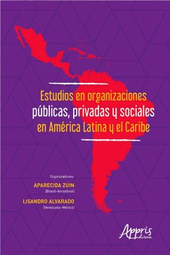 Estudios en Organizaciones Públicas, Privadas y Sociales en América Latina y el Caribe (eBook, ePUB) - Alvarado, Lisandro; Zuin, Aparecida